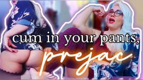 Cum In Your Pants, Prejac! A Humiliating JOI Task