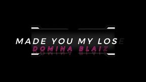 Made you my loser, humiliation by Domina Blaize