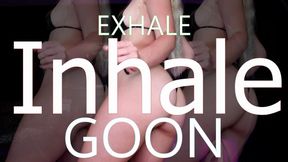 Exhale Inhale Goon