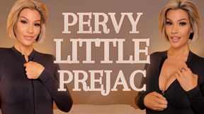 Pervy Little Prejac