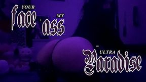 Your Face + My Ass = Ultra Paradise