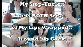 Wrapping Both Sets of my Lips around my Step-Uncle's Cock