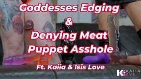 Goddesses Edging and Denying Meat Puppet Asshole!