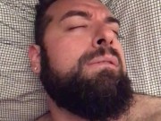 Big hairy bearded bear woke up very horny and wanking in bed. Beautiful agony. Orgasm face