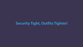 Security Tight, Outfits Tighter! wmv