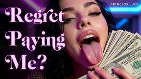 Regret Paying Me?