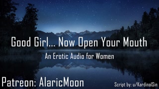 Good Girl... Now Open Your Mouth [Erotic Audio for Women]