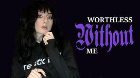 Worthless Without Me