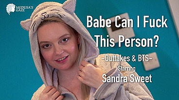 Babe Can I Fuck This Person? - Outtakes and BTS