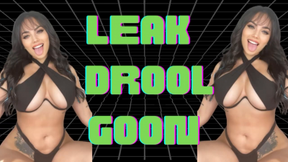 Leak, Drool, Goon