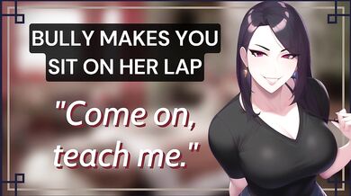 Your Bully Makes You Sit On Her Lap And Teases You