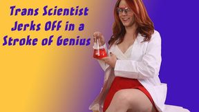 Trans Scientist Jerks Off to Have a Stroke of Genius