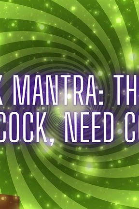 Mindfuck Mantra - Think Cock, Be Cock, Need Cock