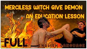 Merciless witch gives demon an education lesson FULL - ENGLISH LANGUAGE - HD