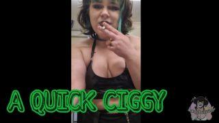 A QUICK CIGGY