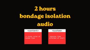 2 hours Bondage Isolation Audio Program - 4 slave rules