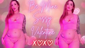 Be Mine Sissy Valentine