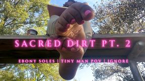 Temptress Mango in Sacred Dirt Pt. 2 - Ebony Soles Foot Fetish, Ignore, Tiny Man POV
