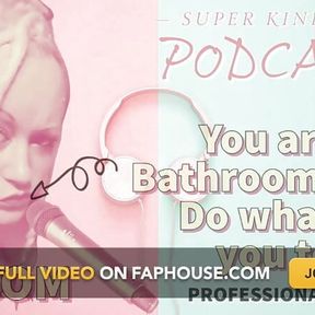 AUDIO ONLY - Kinky podcast 18 - You are my bathroom playtoy do what i tell you to do