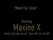 Maid For Cock! Milf Maxine X Caught Masturbating and Fucked!