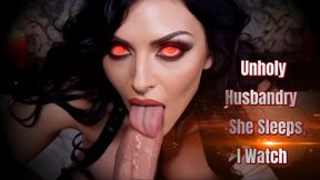 Unholy Husbandry She Near, I Watch