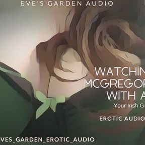 Watching the McGregor Match with Aoife Your Irish Girlfriend - Erotic Audio by Eve&#039;s Garden