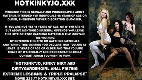 Hotkinkyjo, Kinky Niky and Dirtygardengirl anal fisting extreme lesbians &amp_ triple prolapse