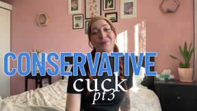 Conservative Cuck: pt3