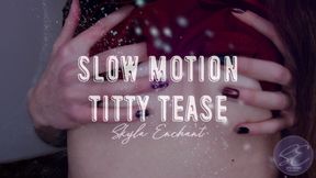 Slow Motion Titty Tease