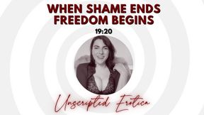 When Shame Ends Freedom Begins