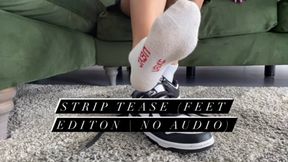 Strip Tease (Feet Edition | NO AUDIO)