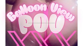 POV Balloon. Watch through my clear balloon