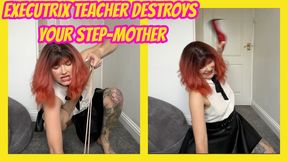 Executrix Teacher Destroys Your Step-Mother