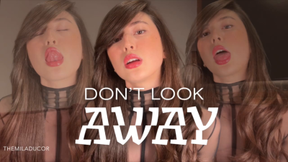 Don’t Look Away