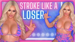 Stroke Like a LOSER! (480 WMV)