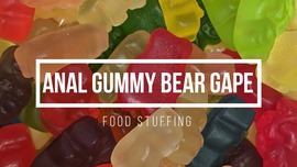 Anal Gummy Bear Gape Food Stuffing