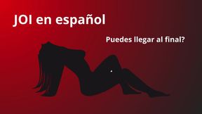 JOI in Spanish, Do You Dare to Finish It?