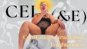 CEI&E: Cum Eating Instructions & Enlightenment