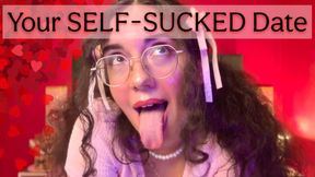 Your Self-Sucked Date