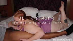 Julie Ginger Her Mouth is a Waterpark