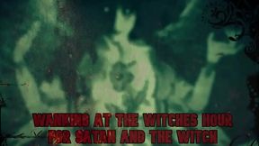 Wanking at the witches hour for Satan and the Witch