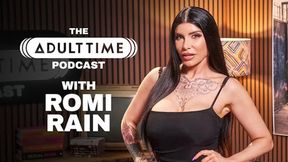 ROMI RAIN - Gonzo, ASMR, and The Golden Age Of Porn - THE ADULT TIME PODCAST