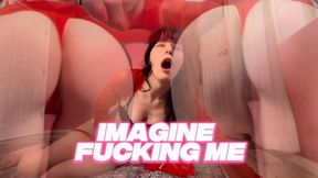 Imagine Fucking ME