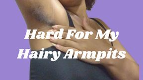 Hard For My Hairy Armpits