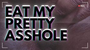 Eat My Pretty Asshole