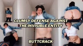 CLUMSY DEFENSE AGAINST THE INVISIBLE ENTITY - BUTTCRACK