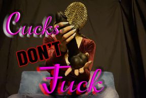 Cucks Don’t Fuck