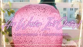 Ass Worship Isn't Cheating!