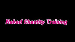Naked Chastity Training