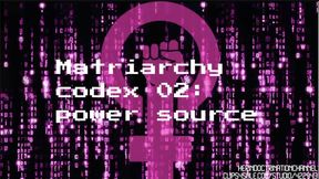 Matriarchy Codex 02: Power Source